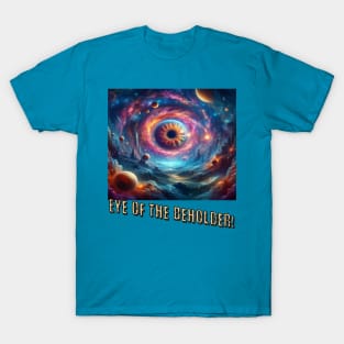 Eye of the beholder T-Shirt